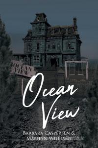 OCEAN VIEW di Barbara Caspersen, Marilyn Williams edito da Covenant Books