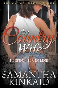 The Country Wife di Samantha Kinkaid edito da Speedy Publishing LLC