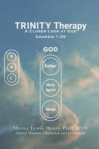 TRINITY Therapy: A Closer Look at God di Msw Henry edito da TRILOGY CHRISTIAN PUB