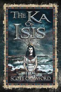 The Ka of Isis di Scott Crawford edito da New Generation Publishing