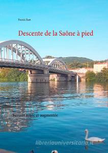 Descente de la Saône à pied di Patrick Huet edito da Books on Demand