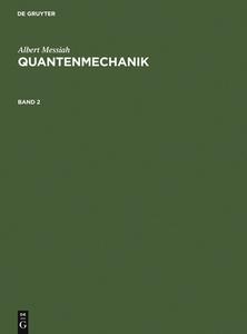 Albert Messiah: Quantenmechanik. Band 2 di Albert Messiah edito da de Gruyter
