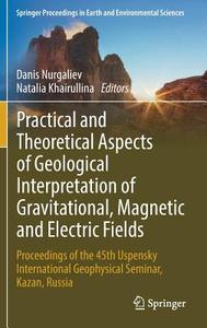 Practical and Theoretical Aspects of Geological Interpretation of Gravitational, Magnetic and Electric Fields edito da Springer-Verlag GmbH