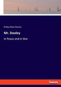 Mr. Dooley di Finley Peter Dunne edito da hansebooks