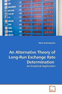 An Alternative Theory of Long-Run Exchange RateDetermination di Rania Antonopoulos edito da VDM Verlag