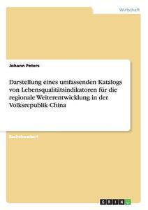 Darstellung eines umfassenden Katalogs von Lebensqualitätsindikatoren für die regionale Weiterentwicklung in der Volksre di Johann Peters edito da GRIN Publishing