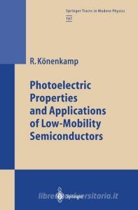 Photoelectric Properties and Applications of Low-Mobility Semiconductors di Rolf Könenkamp edito da Springer Berlin Heidelberg