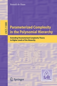 Parameterized Complexity in the Polynomial Hierarchy di Ronald de Haan edito da Springer Berlin Heidelberg