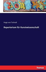 Repertorium für Kunstwissenschaft di Hugo Von Tschudi edito da hansebooks
