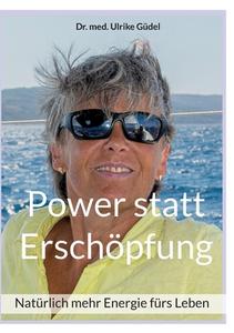 Power statt Erschöpfung di Ulrike Güdel edito da Books on Demand