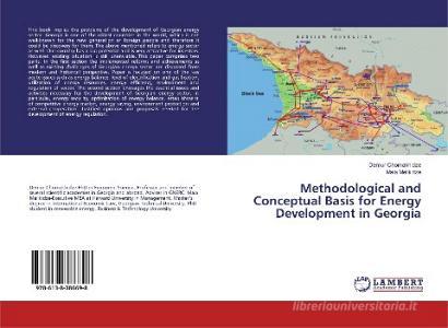 Methodological and Conceptual Basis for Energy Development in Georgia di Demur Chomakhidze, Maia Melikidze edito da LAP Lambert Academic Publishing