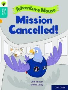 Oxford Reading Tree Word Sparks: Level 9: Mission Cancelled! di Jem Packer edito da Oxford University Press