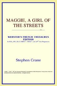 Maggie, A Girl Of The Streets (webster's French Thesaurus Edition) di Icon Reference edito da Icon Health