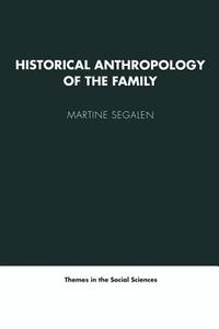 Historical Anthropology of the Family di Martine Segalen edito da Cambridge University Press