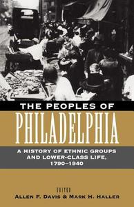 The Peoples of Philadelphia edito da University of Pennsylvania Press