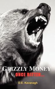 Grizzly Money di D. E. Kavanagh edito da DRAM BOOKS