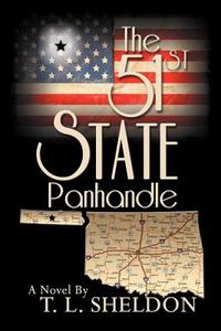 The 51st State: Panhandle di T. L. Sheldon edito da Big Thunder Publishers