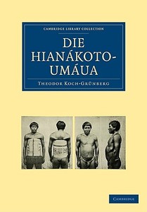 Die Hianakoto-Umaua di Theodor Koch-Grnberg edito da Cambridge University Press