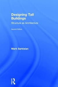 Designing Tall Buildings di Mark P. Sarkisian edito da Taylor & Francis Ltd