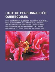 Liste De Personnalit S Qu B Coises: List di Livres Groupe edito da Books LLC, Wiki Series