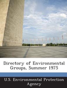 Directory Of Environmental Groups, Summer 1975 edito da Bibliogov