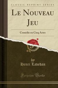 Le Nouveau Jeu di Henri Lavedan edito da Forgotten Books