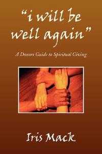 I Will Be Well Again di Iris Mack edito da Xlibris Corporation