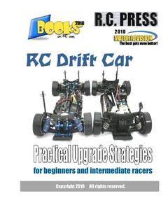 Rc Drift Car Practical Upgrade Strategies: For Beginners and Intermediate Racers di Rcpress edito da Createspace