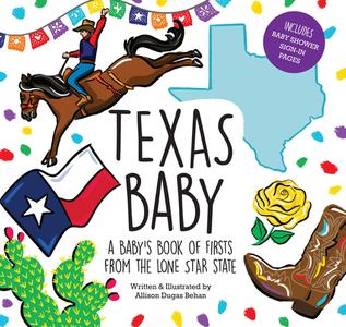 Texas Baby: A Baby's Book of Firsts from the Lone Star State di Allison Dugas Behan edito da PELICAN PUB CO