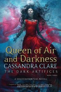 The Queen of Air and Darkness di Cassandra Clare edito da Simon + Schuster UK