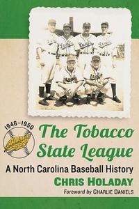 Holaday, C:  The Tobacco State League di Chris Holaday edito da McFarland