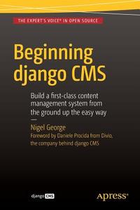 Beginning Django CMS di Nigel George edito da Apress