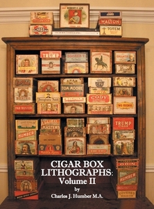 Cigar Box Lithographs: Volume II di Charles J. Humber edito da FRIESENPR