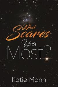 What Scares You Most? di Katie Mann edito da Austin Macauley Publishers