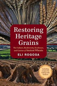 Restoring Heritage Grains di Eli Rogosa edito da Chelsea Green Publishing Co