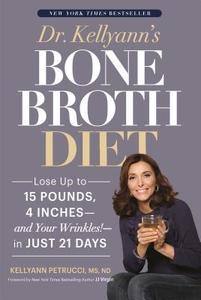 Dr. Kellyann's Bone Broth Diet di Kellyann Petrucci edito da Rodale Press Inc.