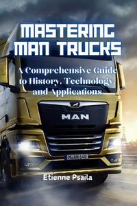 Mastering MAN Trucks di Etienne Psaila edito da Independently Published