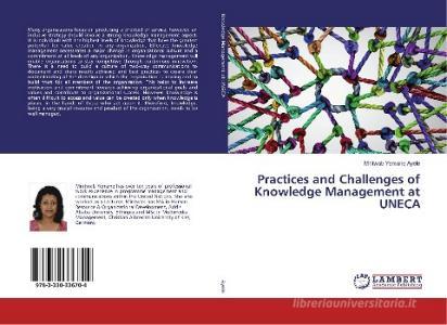 Practices and Challenges of Knowledge Management at UNECA di Mintwab Yemane Ayele edito da LAP Lambert Academic Publishing