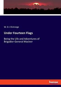 Under Fourteen Flags di W. D. L'Estrange edito da hansebooks