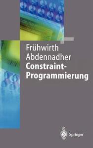 Constraint-Programmierung di Slim Abdennadher, Thom Frühwirth edito da Springer Berlin Heidelberg