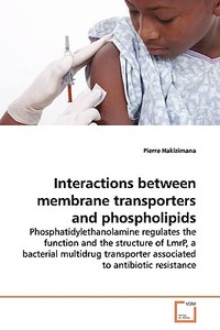 Interactions between membrane transporters andphospholipids di Pierre Hakizimana edito da VDM Verlag