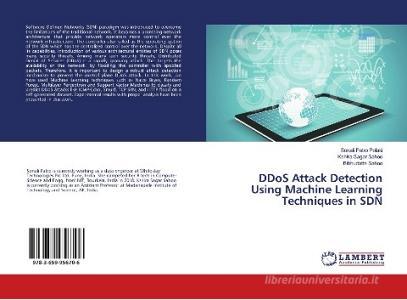 DDoS Attack Detection Using Machine Learning Techniques in SDN di Sonali Patro Polaki, Kshira Sagar Sahoo, Bibhudatta Sahoo edito da LAP Lambert Academic Publishing