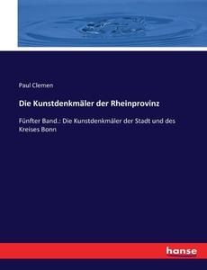 Die Kunstdenkmäler der Rheinprovinz edito da hansebooks