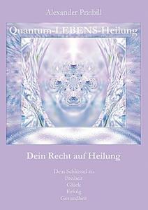Quantum Lebens Heilung di Alexander Przibill edito da Books On Demand