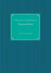 Henriettes Briefe di Christiane V Schuckmann edito da Books On Demand