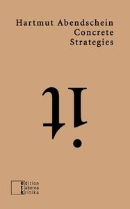 Concrete Strategies di Hartmut Abendschein edito da edition taberna kritika