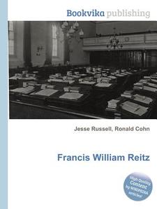 Francis William Reitz di Jesse Russell, Ronald Cohn edito da Book On Demand Ltd.