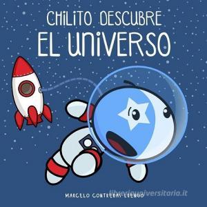 Chilito Descubre el Universo di Marcelo Contreras Luengo edito da GIRON SPANISH DISTRIBUTORS