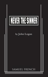 Never The Sinner di John Logan edito da Samuel French, Inc.