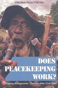 Does Peacekeeping Work? di Virginia Page Fortna edito da Princeton University Press